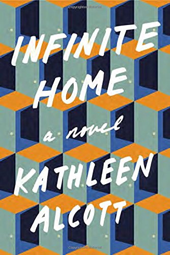 Infinite Home by Kathleen Alcott