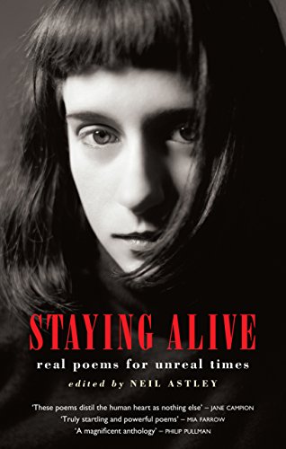 Staying Alive: Real Poems for Unreal Times by Neil Astley